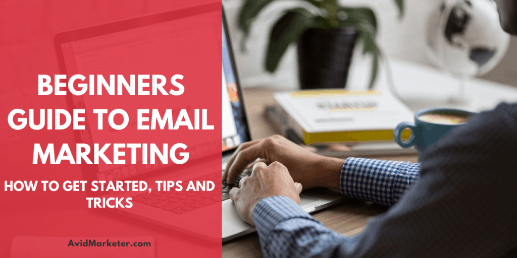 Beginners Guide To Email Marketing - How To Get Started